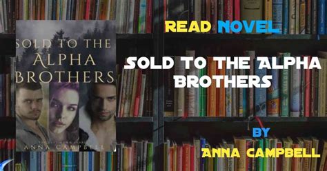 Their bond as fraternity brothers carried over into their ambitions as fashion designers. . Sold to the alpha brothers pdf